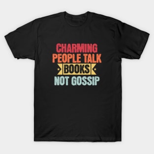 Books Lovers Quote | Talk Books Not Gossip T-Shirt